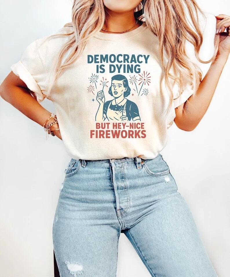 Democracy Is Dying Fourth of July Protest Shirt, Political Retro T-Shirt, But He Unisex T-shirt, Sweatshirt, Hoodie, Long Sleeve Tee - T-Shirt, Sweatshirt, Hoodie