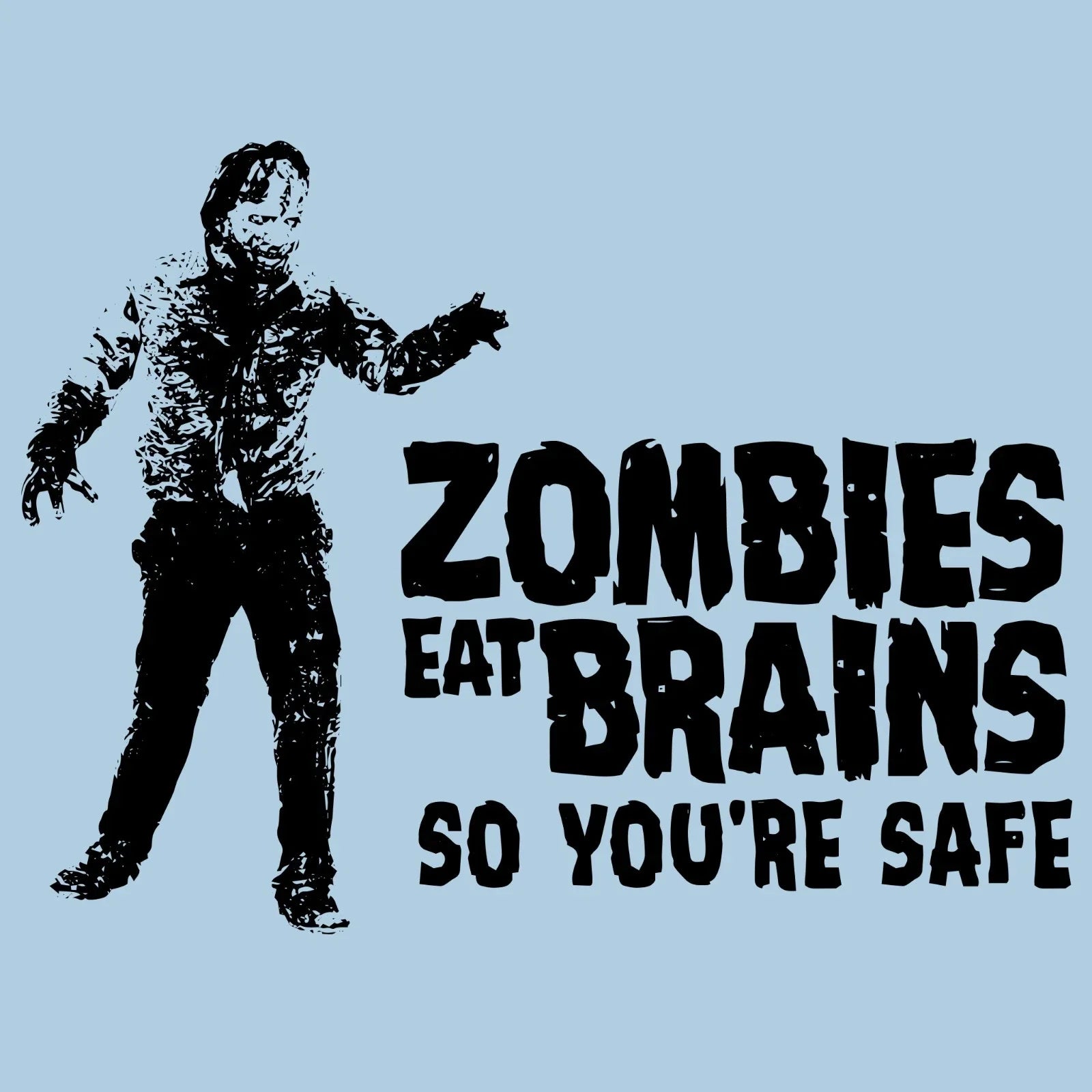 Zombies Eat Brains So Youre Safe T Shirt Funny Graphic Tee Sarcastic  SM-5XL Unisex T-shirt, Sweatshirt, Hoodie, Long Sleeve Tee - T-Shirt, Sweatshirt, Hoodie