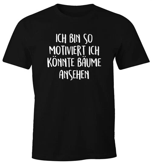 Mens T-Shirt Saying Funny I'm So Motivated I Could Look At Trees Unisex T-shirt, Sweatshirt, Hoodie, Long Sleeve Tee - T-Shirt, Sweatshirt, Hoodie