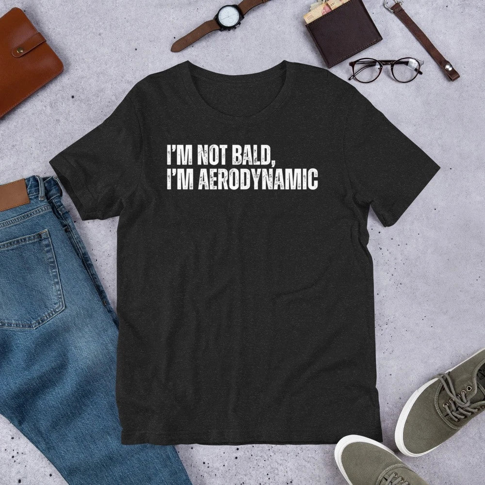 I Am Not Bald Aerodynamic Funny Hairless Joke Gag Sarcastic Men's t-shirt Unisex T-shirt, Sweatshirt, Hoodie, Long Sleeve Tee - T-Shirt, Sweatshirt, Hoodie
