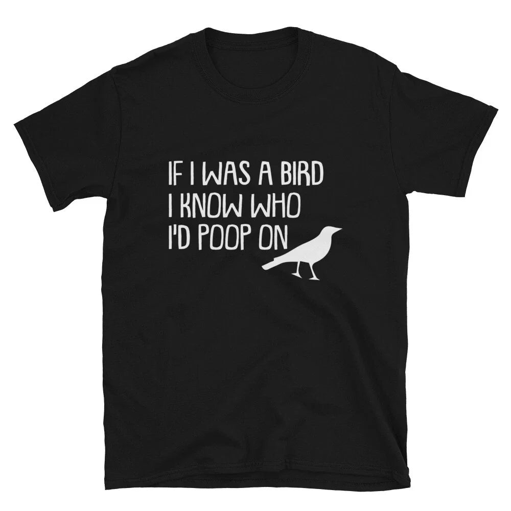 IF I WAS A BIRD Silly Humor Classic Fit T-Shirt Unisex T-shirt, Sweatshirt, Hoodie, Long Sleeve Tee - T-Shirt, Sweatshirt, Hoodie