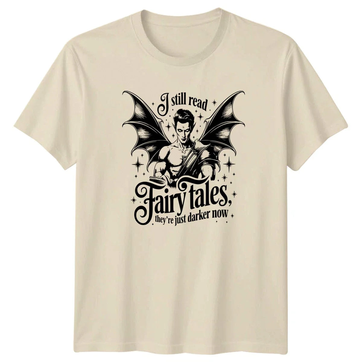 I Still Read Fairy Tales Theyre T-Shirt Dark Romance Reading Shirt Unisex T-shirt, Sweatshirt, Hoodie, Long Sleeve Tee - T-Shirt, Sweatshirt, Hoodie