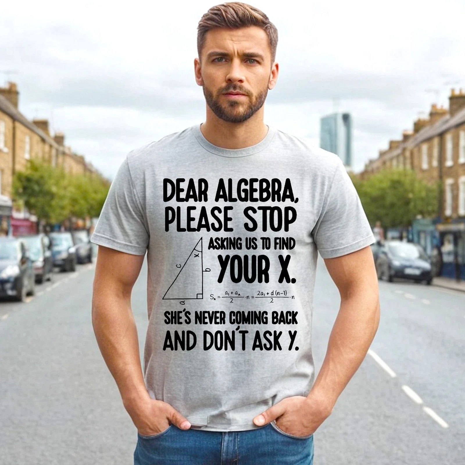 DEAR ALGEBRA PLEASE STOP | NOVELTY | MEN'S T-Shirt 100% Cotton | JOKE TOP TEE Unisex T-shirt, Sweatshirt, Hoodie, Long Sleeve Tee - T-Shirt, Sweatshirt, Hoodie
