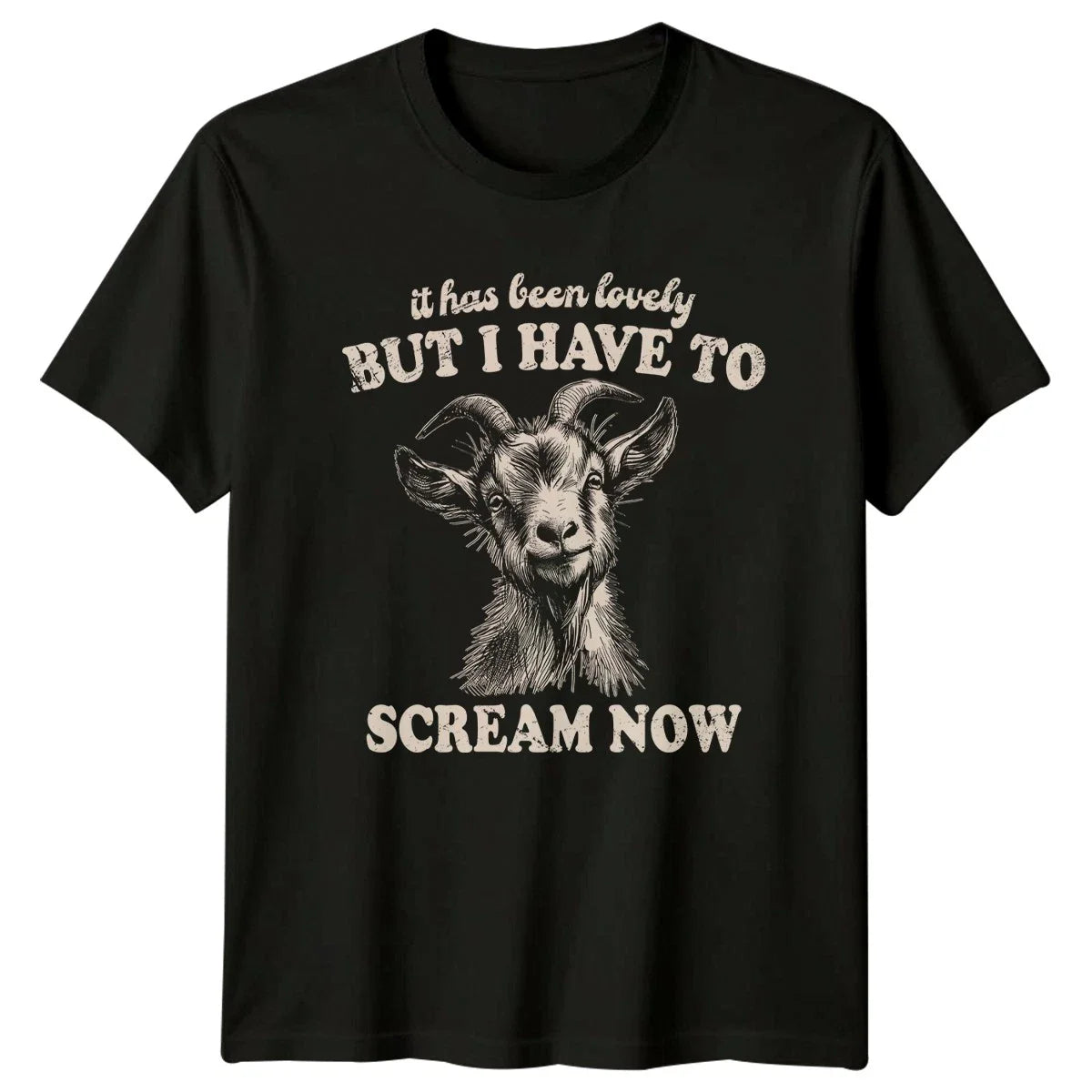 It Has Been Lovely But I Have T-Shirt Goat Lover Anxiety Humor Unisex T-shirt, Sweatshirt, Hoodie, Long Sleeve Tee - T-Shirt, Sweatshirt, Hoodie