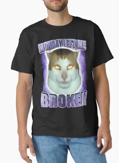 Monday Left Me Broken Funny Cat Meme Classic T-Shirt Unisex T-shirt, Sweatshirt, Hoodie, Long Sleeve Tee - T-Shirt, Sweatshirt, Hoodie