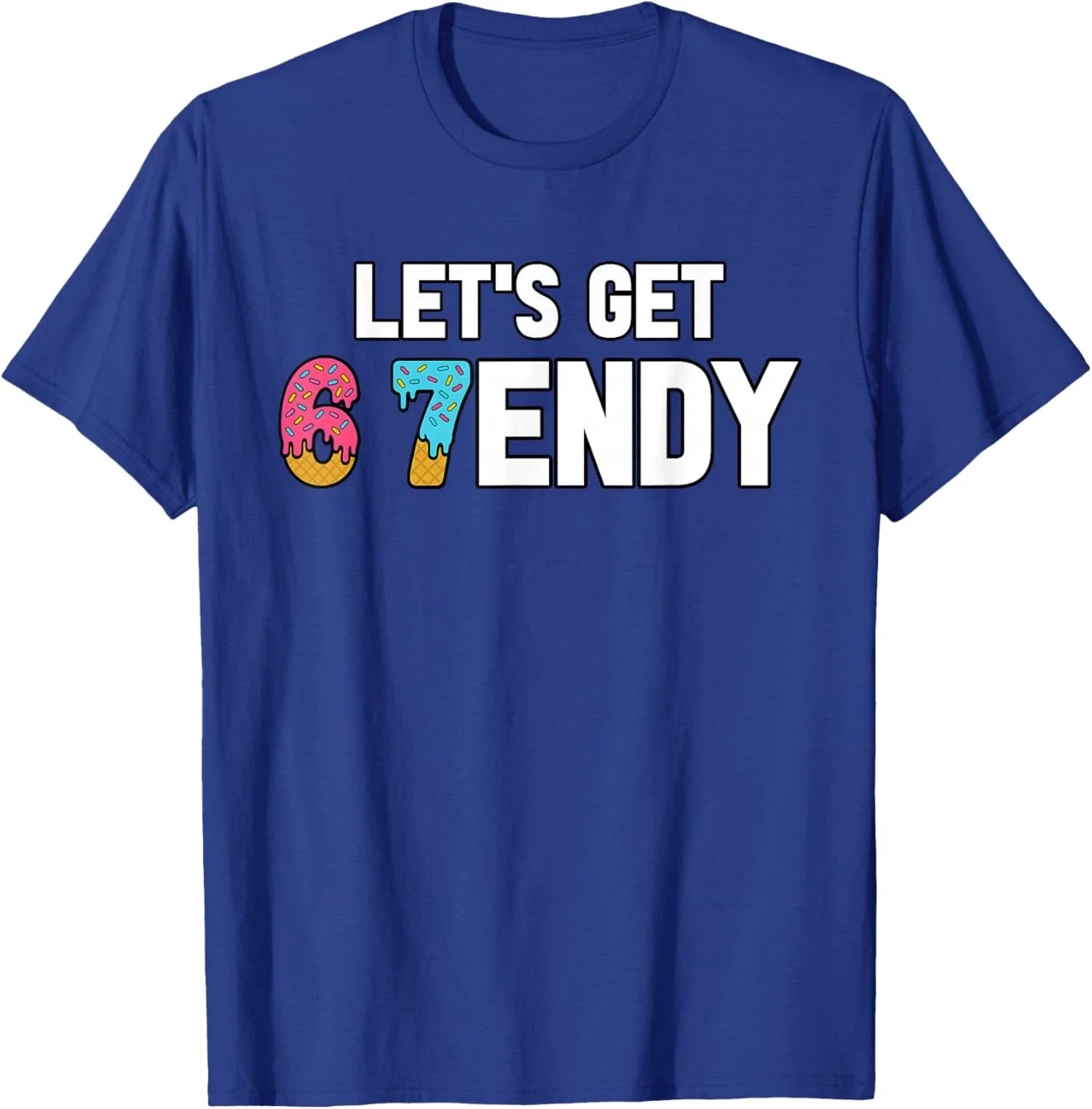 Meme Funny Let's get Sendy 67 7endy 6 7endy Unisex T-Shirt Unisex T-shirt, Sweatshirt, Hoodie, Long Sleeve Tee - T-Shirt, Sweatshirt, Hoodie