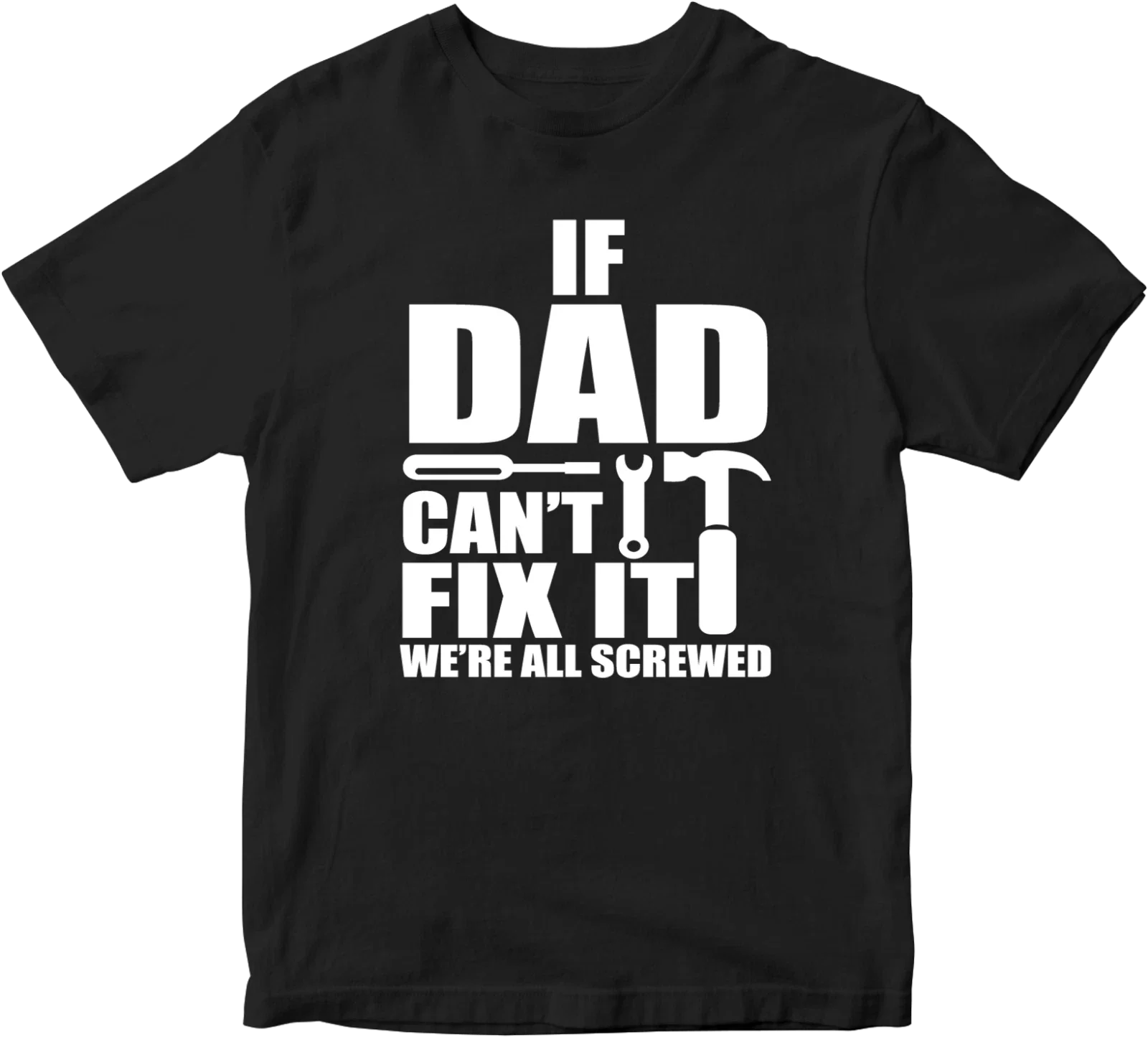 IF DAD CANT FIX IT T-shirt WE'RE ALL SCREW Funny Joke Father Dad Present Gifts Unisex T-shirt, Sweatshirt, Hoodie, Long Sleeve Tee - T-Shirt, Sweatshirt, Hoodie