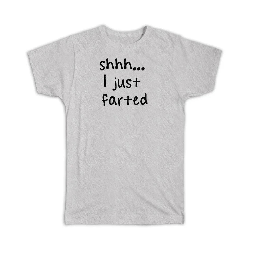 Gift T-Shirt : Shhh I Just Farted Quote Funny Joke Fart Father Unisex T-shirt, Sweatshirt, Hoodie, Long Sleeve Tee - T-Shirt, Sweatshirt, Hoodie