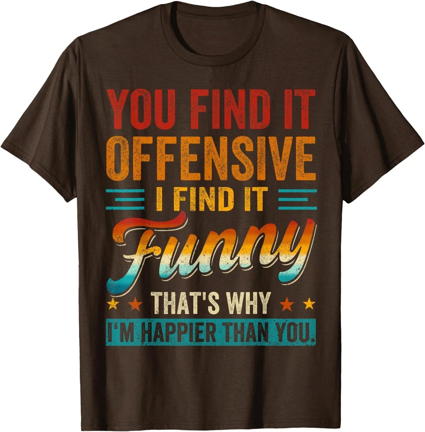 You Find It Offensive I Find It Funny Sarcastic Humor Quote T-Shirt Unisex T-shirt, Sweatshirt, Hoodie, Long Sleeve Tee - T-Shirt, Sweatshirt, Hoodie