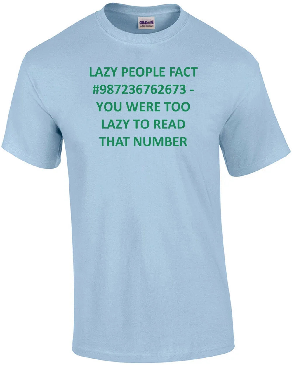 LAZY PEOPLE FACT #987236762673 - YOU WERE TOO LAZY TO READ THAT NUMBER Shirt Unisex T-shirt, Sweatshirt, Hoodie, Long Sleeve Tee - T-Shirt, Sweatshirt, Hoodie