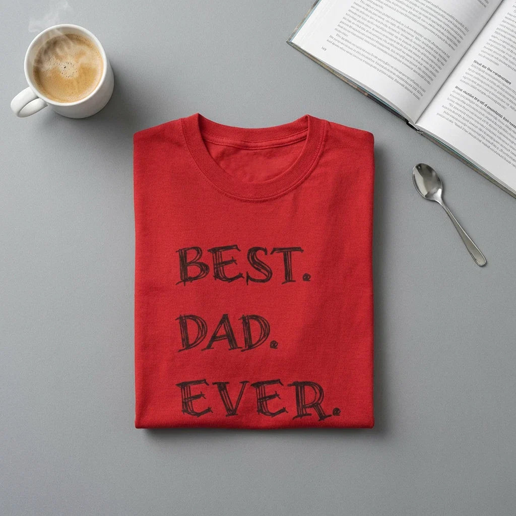 Best. Dad. Ever. T-Shirt | Fathers Day Typography Tee Unisex T-shirt, Sweatshirt, Hoodie, Long Sleeve Tee - T-Shirt, Sweatshirt, Hoodie