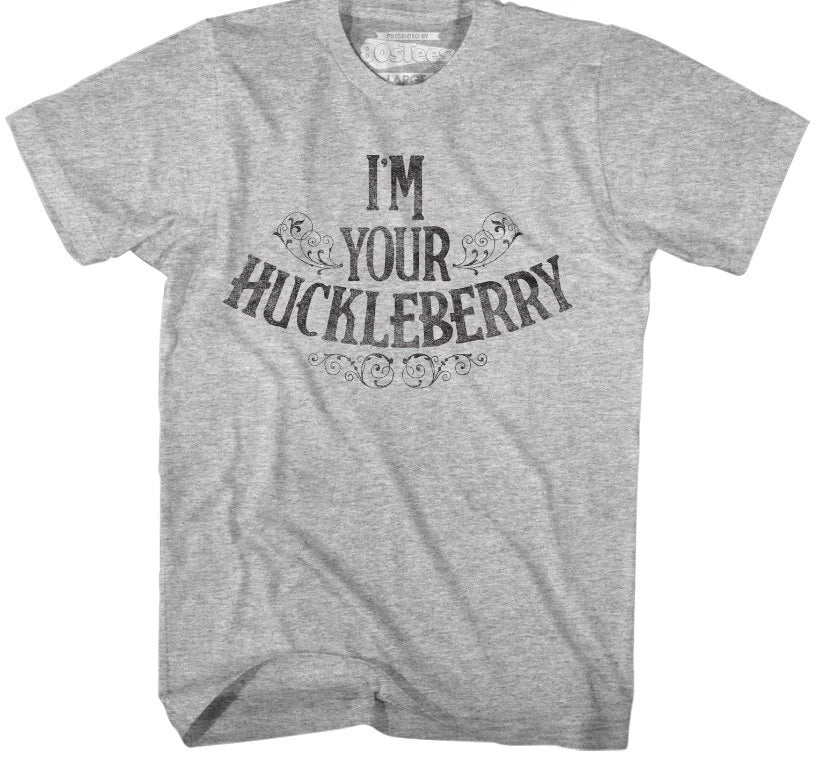 I_m Your Huckleberry Tombstone T-Shirt Unisex T-shirt, Sweatshirt, Hoodie, Long Sleeve Tee - T-Shirt, Sweatshirt, Hoodie