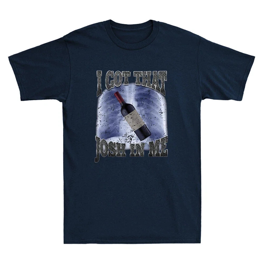 I Got That Josh Wine In Me Funny Graphic Wine Lovers Gifts Vintage Men's T-Shirt Unisex T-shirt, Sweatshirt, Hoodie, Long Sleeve Tee - T-Shirt, Sweatshirt, Hoodie
