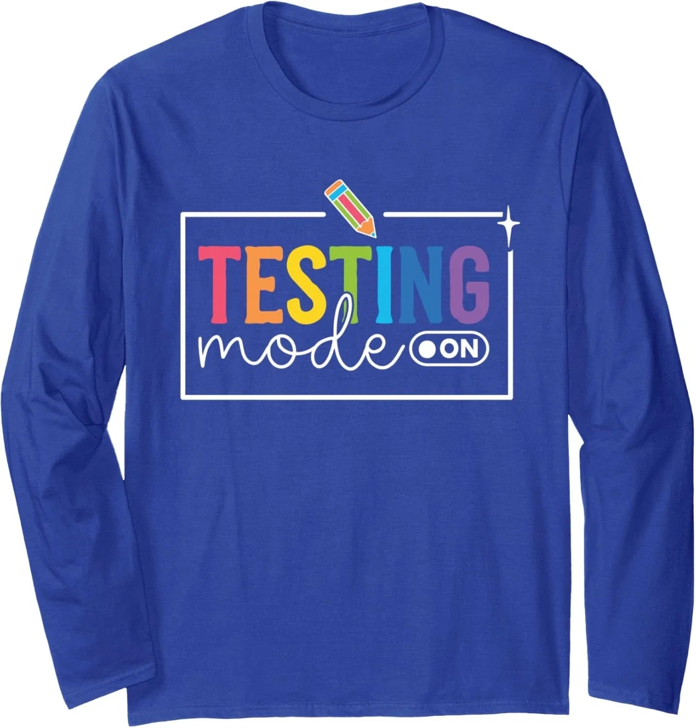 Funny Testing Mode on Testing Day Motivational Teacher Kids Long Sleeve T-Shirt Unisex T-shirt, Sweatshirt, Hoodie, Long Sleeve Tee - T-Shirt, Sweatshirt, Hoodie