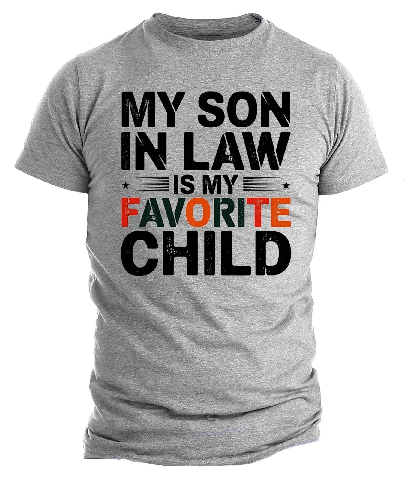 Funny Father-in-Law Shirt, My Son-In-Law Is My Favorite Child Tee, Humorous Unisex T-shirt, Sweatshirt, Hoodie, Long Sleeve Tee - T-Shirt, Sweatshirt, Hoodie