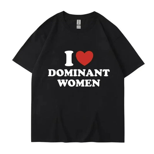 "I Love Dominant Women" Funny Graphic T Shirt Meme Humor Y2K Streetwear S-XXXL Unisex T-shirt, Sweatshirt, Hoodie, Long Sleeve Tee - T-Shirt, Sweatshirt, Hoodie