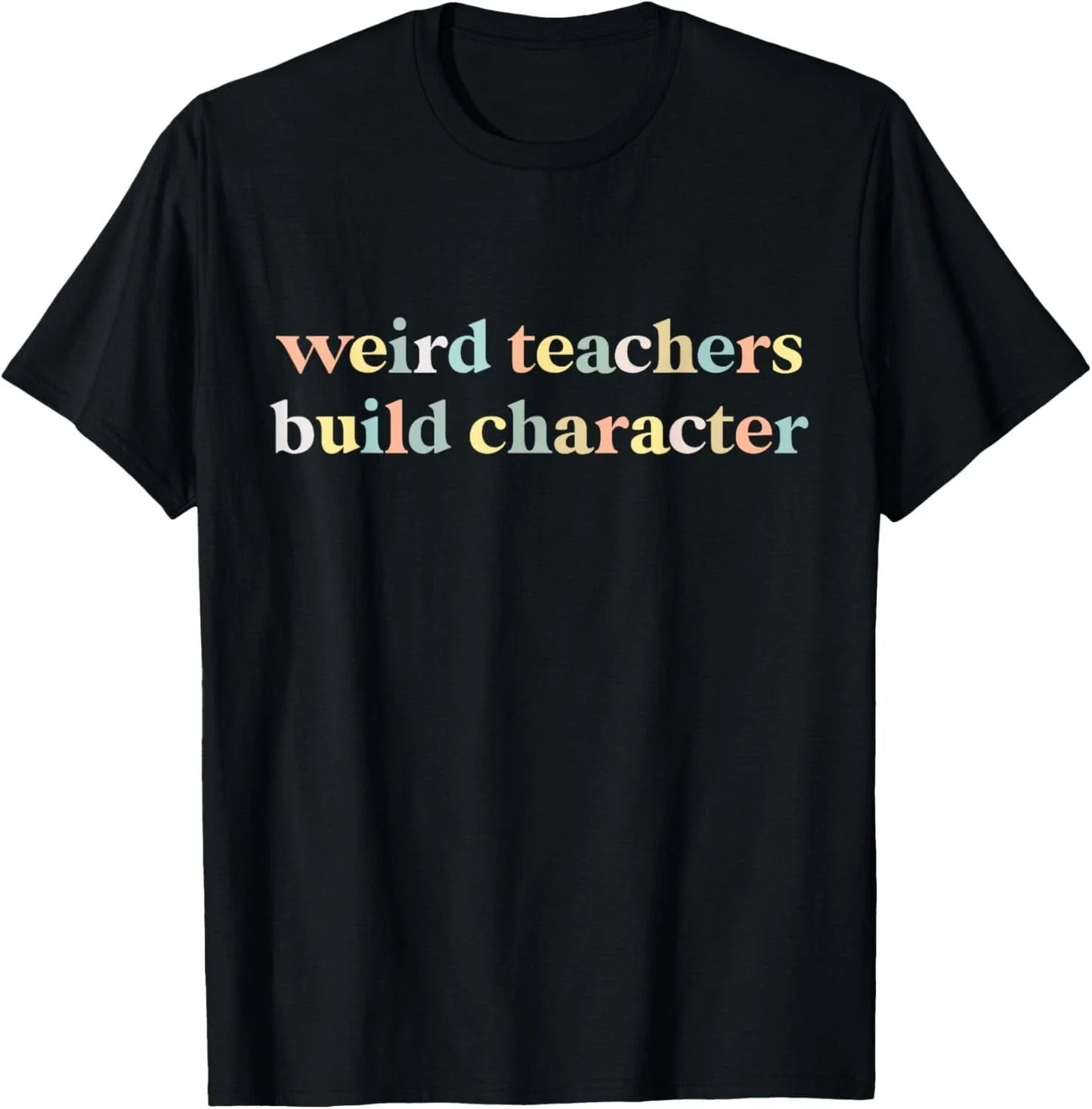 Vintage Funny Teacher Sayings Weird Teachers Build Character Gift Unisex T-Shirt Unisex T-shirt, Sweatshirt, Hoodie, Long Sleeve Tee - T-Shirt, Sweatshirt, Hoodie