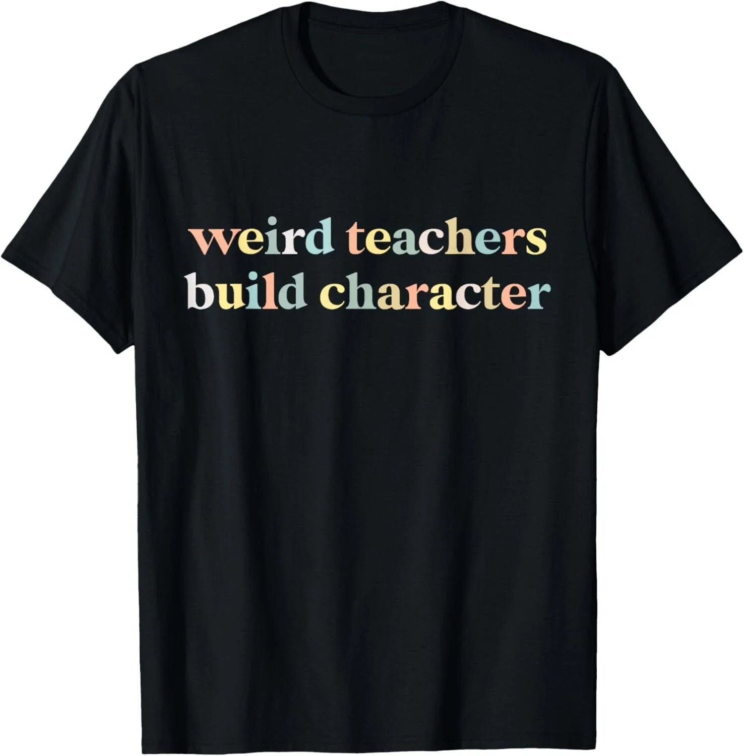 Vintage Funny Teacher Sayings Weird Teachers Build Character Gift Unisex T-Shirt Unisex T-shirt, Sweatshirt, Hoodie, Long Sleeve Tee - T-Shirt, Sweatshirt, Hoodie