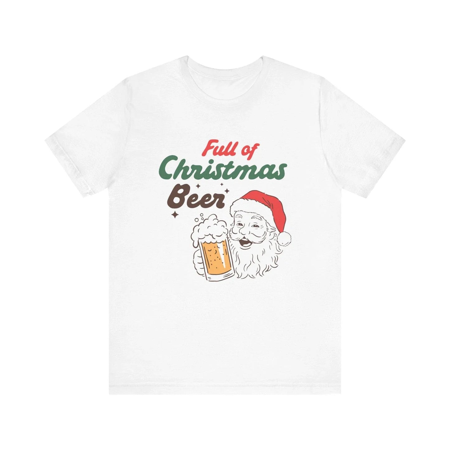 Funny Santa Christmas Beer Shirt Full of Christmas Beer Adult Unisex T-Shirt Unisex T-shirt, Sweatshirt, Hoodie, Long Sleeve Tee - T-Shirt, Sweatshirt, Hoodie