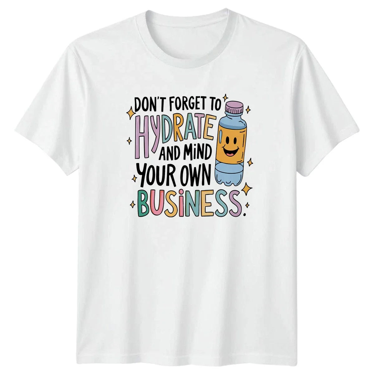 Dont Forget To Hydrate And T-Shirt Sarcastic Humour Wellness Birthday Gift Unisex T-shirt, Sweatshirt, Hoodie, Long Sleeve Tee - T-Shirt, Sweatshirt, Hoodie