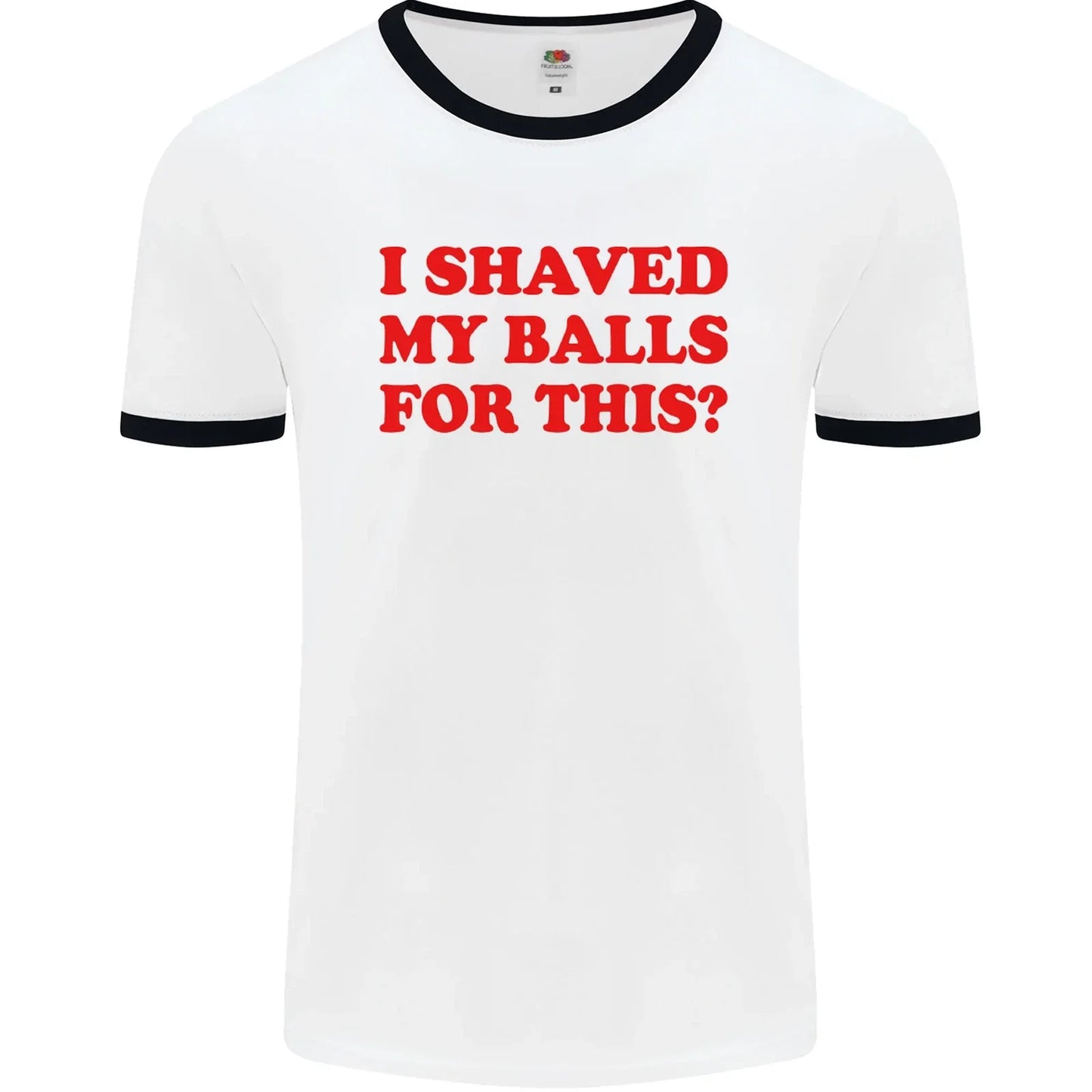 I Shaved My Balls for This Funny Quote Mens Ringer T-Shirt Unisex T-shirt, Sweatshirt, Hoodie, Long Sleeve Tee - T-Shirt, Sweatshirt, Hoodie