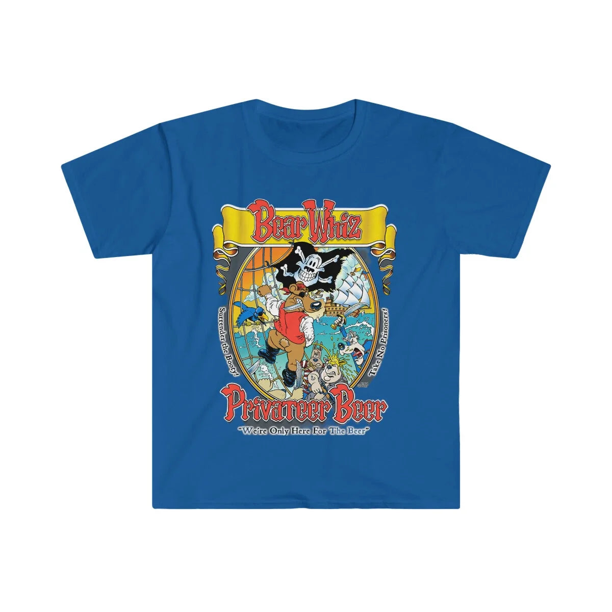 Soft Cotton T-Shirt. Bear Whiz Privateer Beer. Unisex T-shirt, Sweatshirt, Hoodie, Long Sleeve Tee - T-Shirt, Sweatshirt, Hoodie