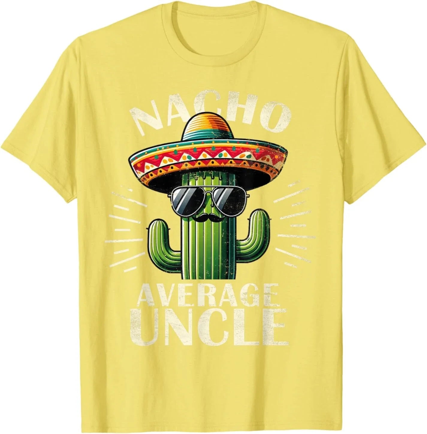 Nacho Average Uncle Gifts Funny Best Uncle T-Shirt Unisex T-shirt, Sweatshirt, Hoodie, Long Sleeve Tee - T-Shirt, Sweatshirt, Hoodie