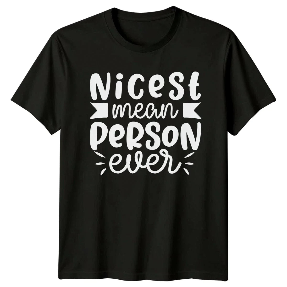 Nicest Mean Person Ever T-Shirt Sarcastic Humor Birthday Gift For Him And Her Unisex T-shirt, Sweatshirt, Hoodie, Long Sleeve Tee - T-Shirt, Sweatshirt, Hoodie