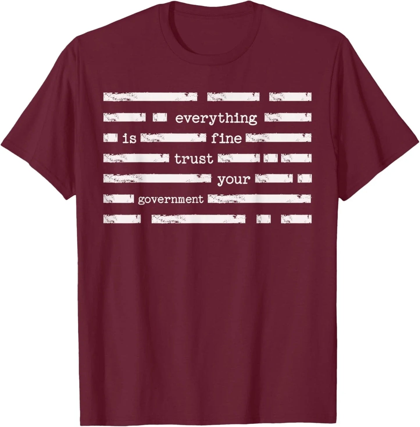 Everything Is Fine Trust Your Government Funny Saying Unisex T-Shirt Unisex T-shirt, Sweatshirt, Hoodie, Long Sleeve Tee - T-Shirt, Sweatshirt, Hoodie