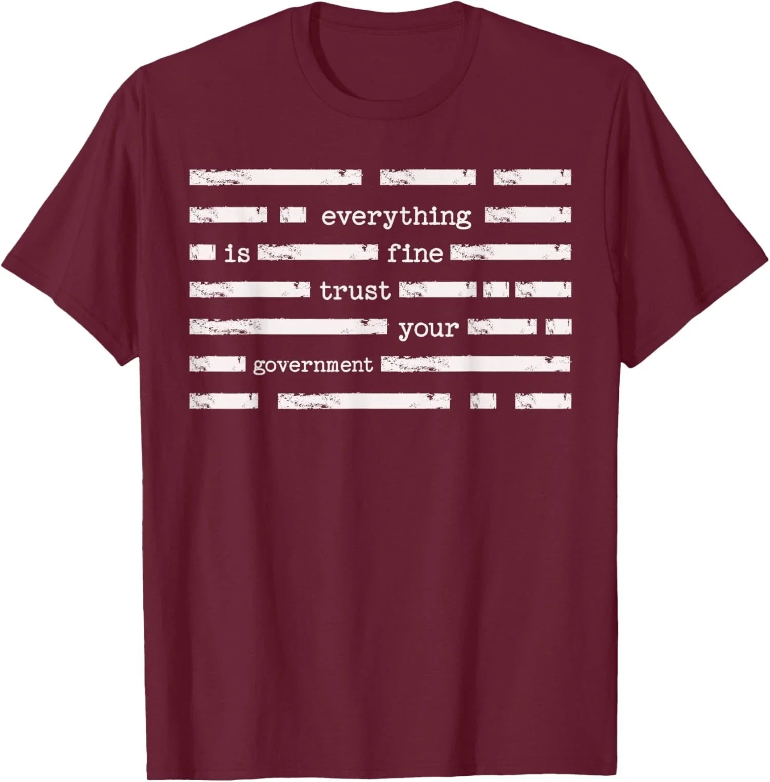 Everything Is Fine Trust Your Government Funny Saying Unisex T-Shirt Unisex T-shirt, Sweatshirt, Hoodie, Long Sleeve Tee - T-Shirt, Sweatshirt, Hoodie