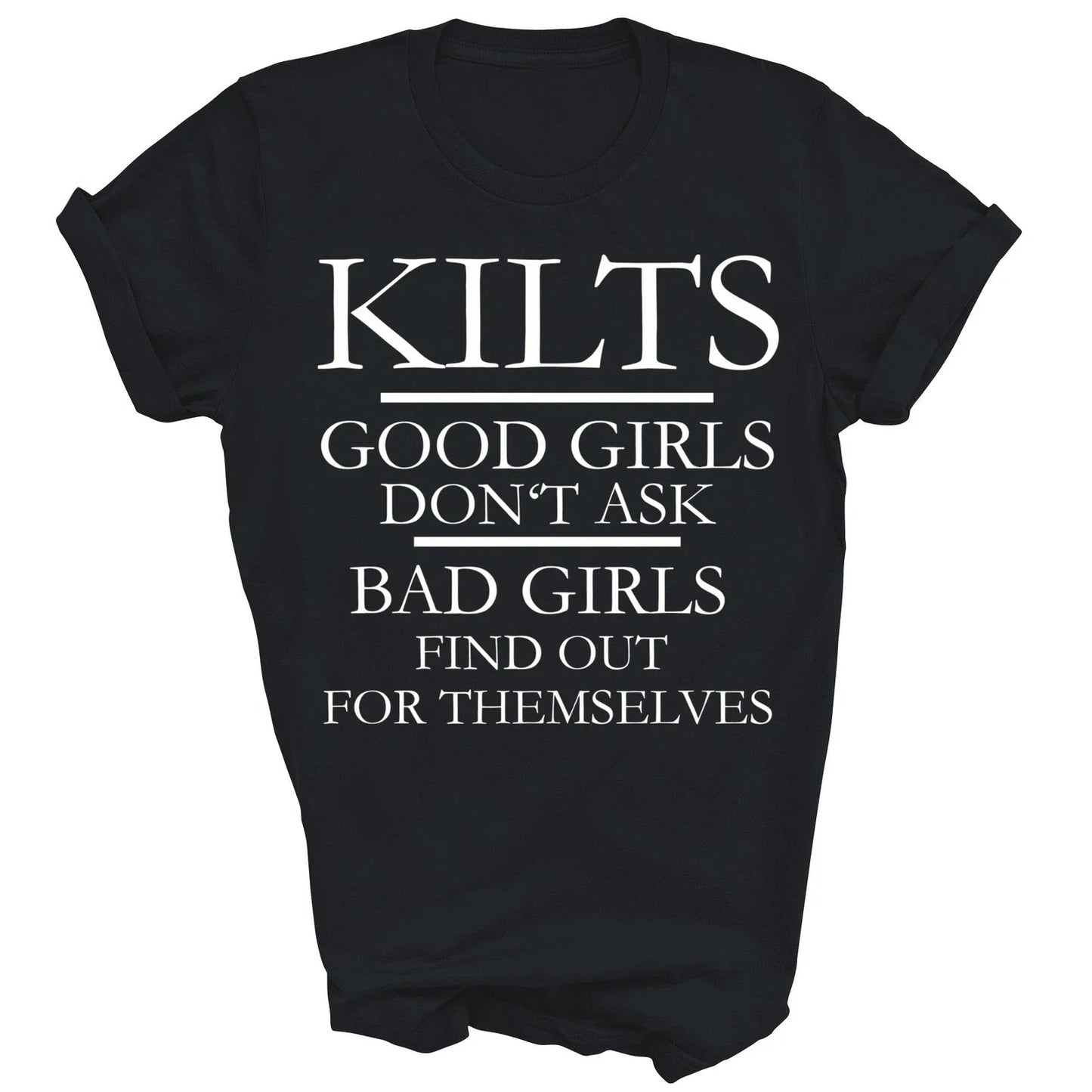 Kilts Good Girls Dont Ask Bad Scotland Unisex Shirt Gift Unisex T-shirt, Sweatshirt, Hoodie, Long Sleeve Tee - T-Shirt, Sweatshirt, Hoodie