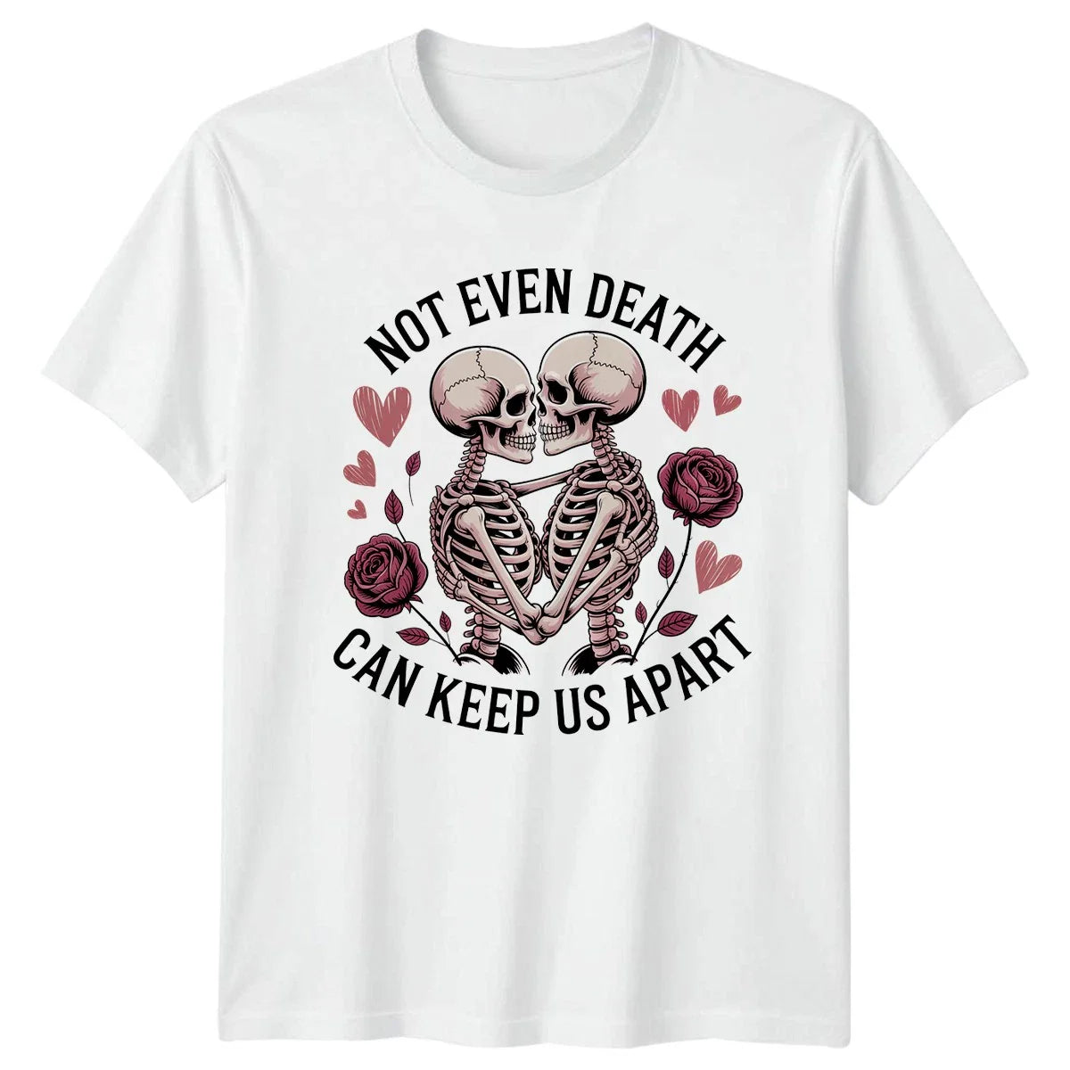 Not Even Death Can Keep Us Apart Skeleton Couple Graphic Tee Unisex Top Unisex T-shirt, Sweatshirt, Hoodie, Long Sleeve Tee - T-Shirt, Sweatshirt, Hoodie