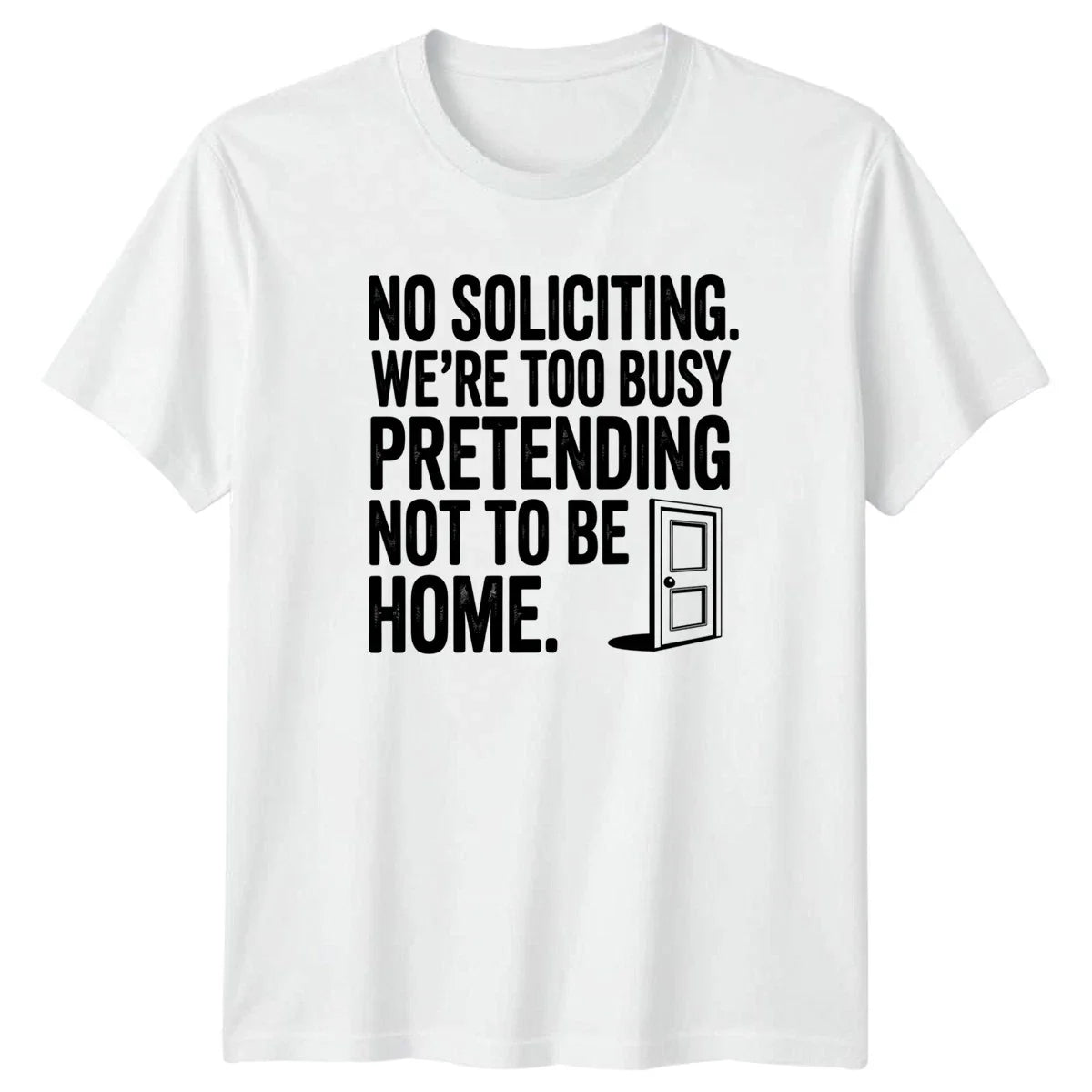 No Soliciting Were Too Busy T-Shirt No Soliciting Home Decor Housewarming Gift Unisex T-shirt, Sweatshirt, Hoodie, Long Sleeve Tee - T-Shirt, Sweatshirt, Hoodie
