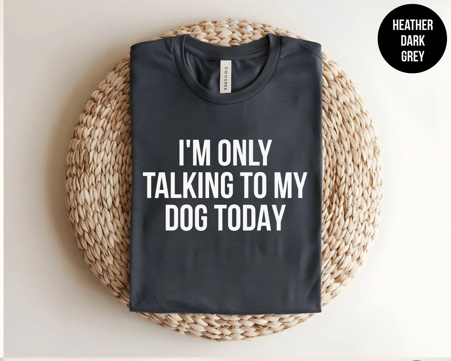 I'm Only Talking To My Dog Today Shirt, Funny Dog Lover Introvert Tee Gift Unisex T-shirt, Sweatshirt, Hoodie, Long Sleeve Tee - T-Shirt, Sweatshirt, Hoodie
