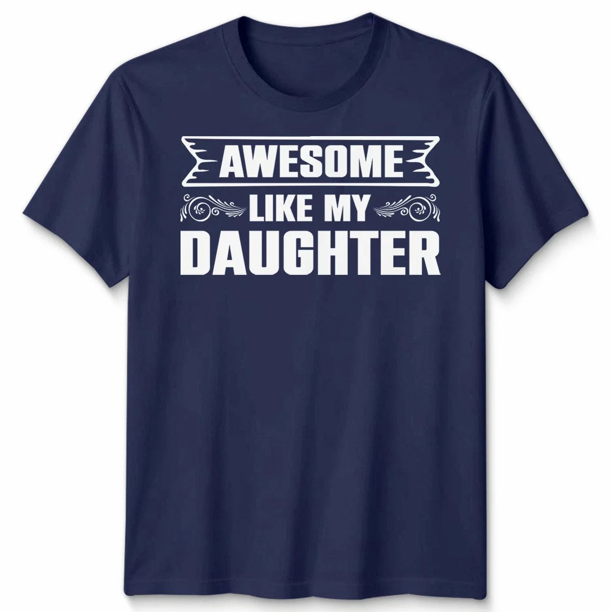 Awesome Like My Daughter Unisex T Shirt Funny Daughter Gift Tee Father's Day Top Unisex T-shirt, Sweatshirt, Hoodie, Long Sleeve Tee - T-Shirt, Sweatshirt, Hoodie