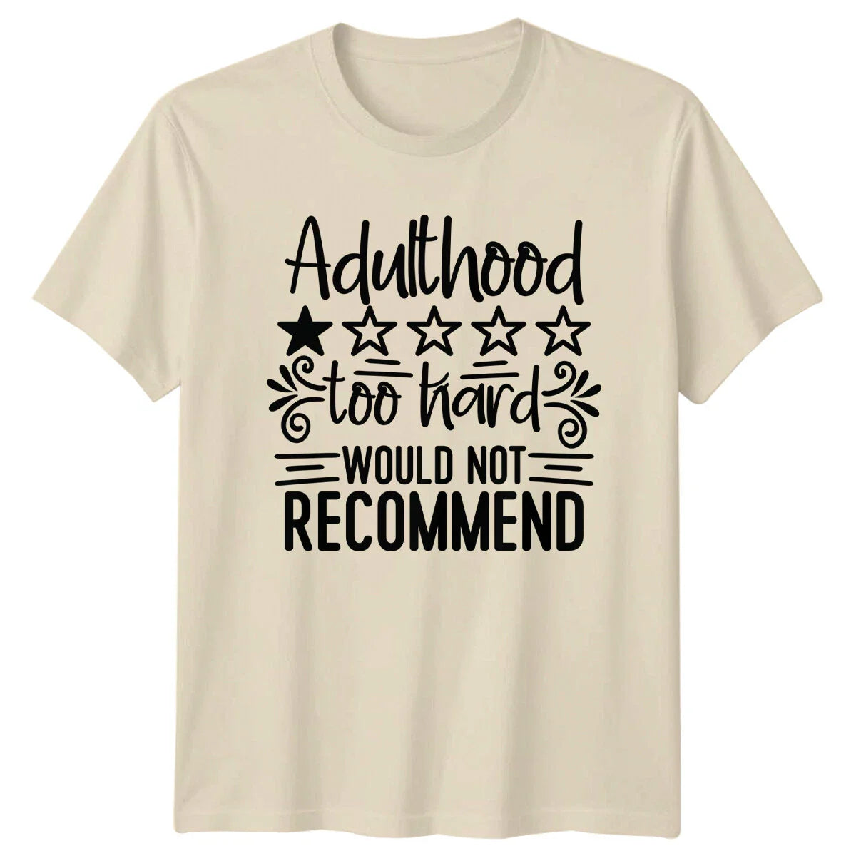 Adulthood Too Hard Would Not Recommend Funny Sarcastic T-Shirt Unisex T-shirt, Sweatshirt, Hoodie, Long Sleeve Tee - T-Shirt, Sweatshirt, Hoodie