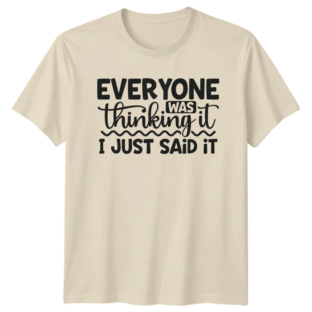 Everyone Was Thinking It I Just Said It Sarcastic Adult T-Shirt Unisex T-shirt, Sweatshirt, Hoodie, Long Sleeve Tee - T-Shirt, Sweatshirt, Hoodie