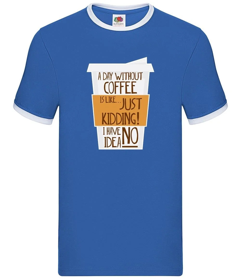 A Day Without Coffee - Mens Ringer - Latte Macchiato Americano Espresso Unisex T-shirt, Sweatshirt, Hoodie, Long Sleeve Tee - T-Shirt, Sweatshirt, Hoodie