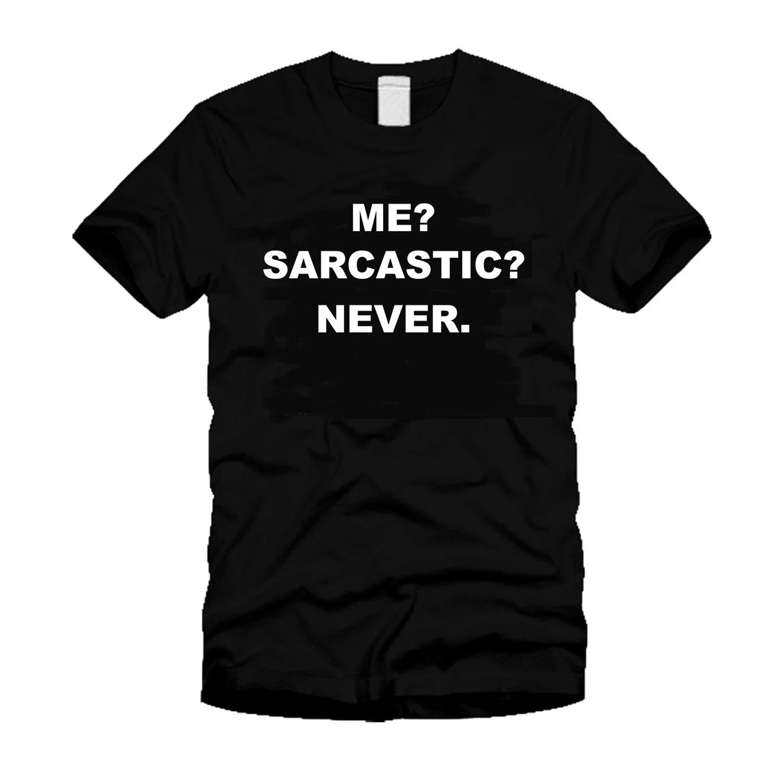 Me Sarcastic Never - Sarcasm Funny Humor Stylish Cool Black Unisex T-shirt Unisex T-shirt, Sweatshirt, Hoodie, Long Sleeve Tee - T-Shirt, Sweatshirt, Hoodie