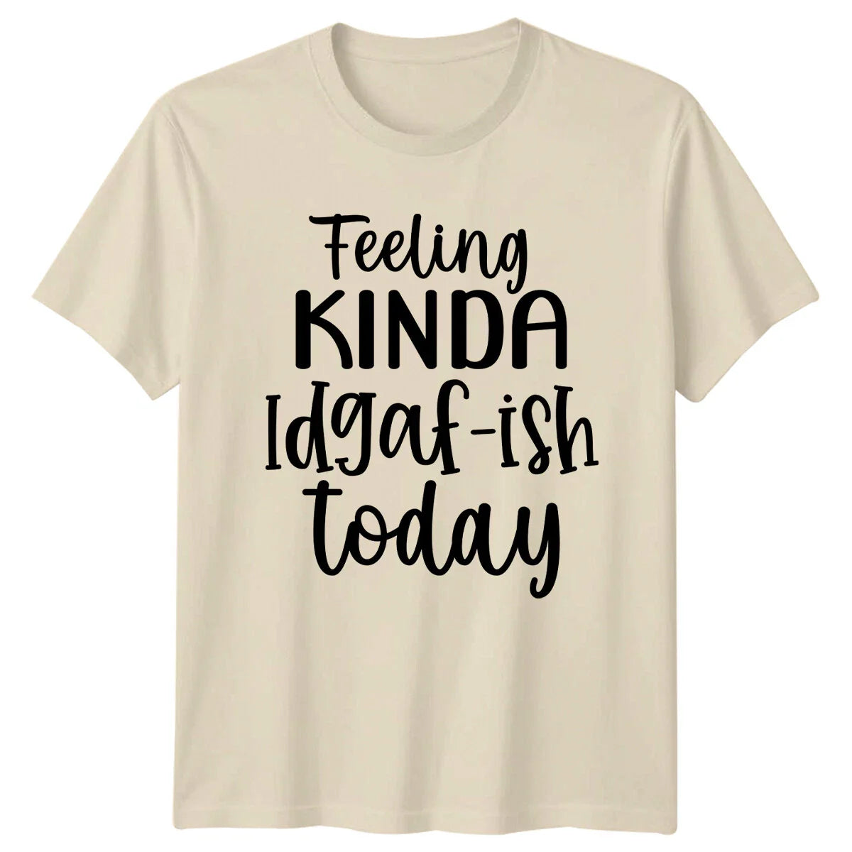 Feeling Kinda Idgaf-Ish Today Funny Slogan T-Shirt Graphic Adult Unisex T-shirt, Sweatshirt, Hoodie, Long Sleeve Tee - T-Shirt, Sweatshirt, Hoodie