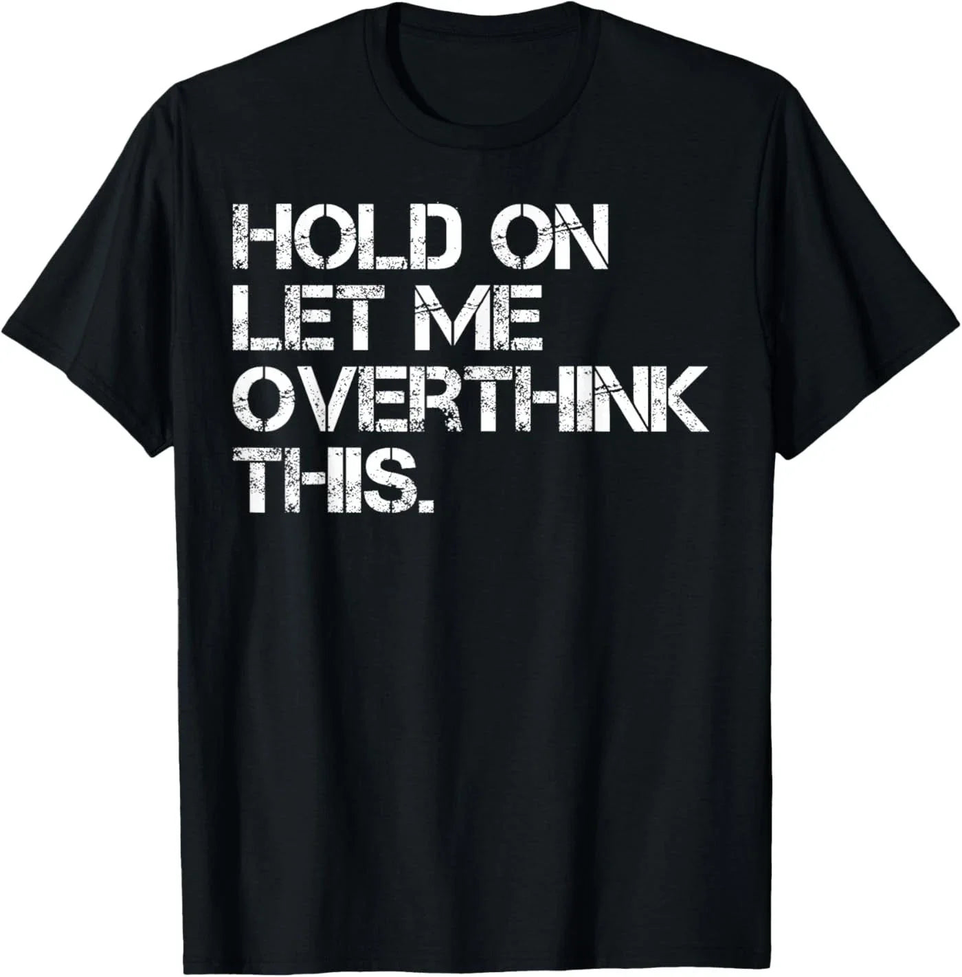 Funny Sarcastic Quote Hold On Let Me Overthink This T-Shirt Unisex T-shirt, Sweatshirt, Hoodie, Long Sleeve Tee - T-Shirt, Sweatshirt, Hoodie