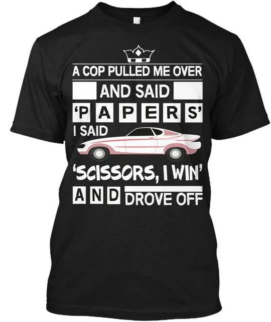 Funny Car S Scissors I Win A Cop Pulled Me Over And T-shirt Made In USA S-5XL Unisex T-shirt, Sweatshirt, Hoodie, Long Sleeve Tee - T-Shirt, Sweatshirt, Hoodie