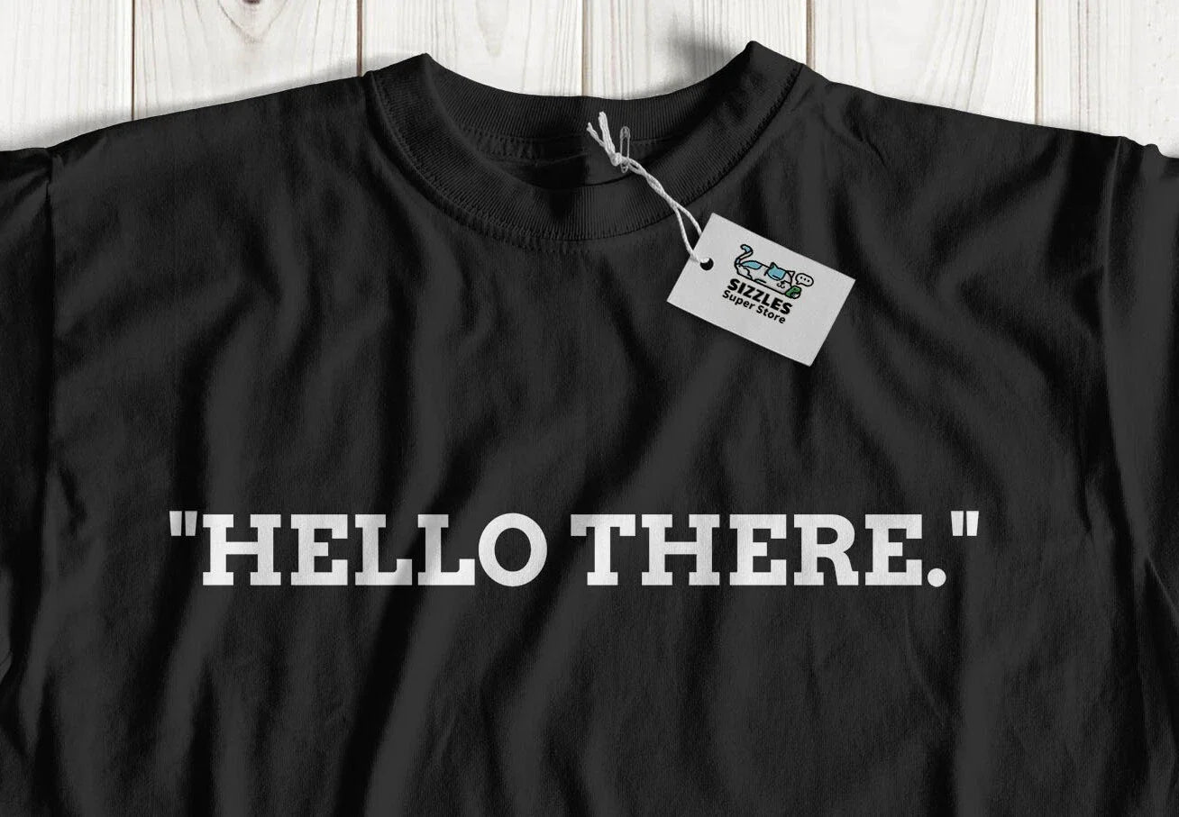 Unisex Funny Hello There T-Shirt Movie Quotes & Catch Phrase Iconic Film Gifts Unisex T-shirt, Sweatshirt, Hoodie, Long Sleeve Tee - T-Shirt, Sweatshirt, Hoodie