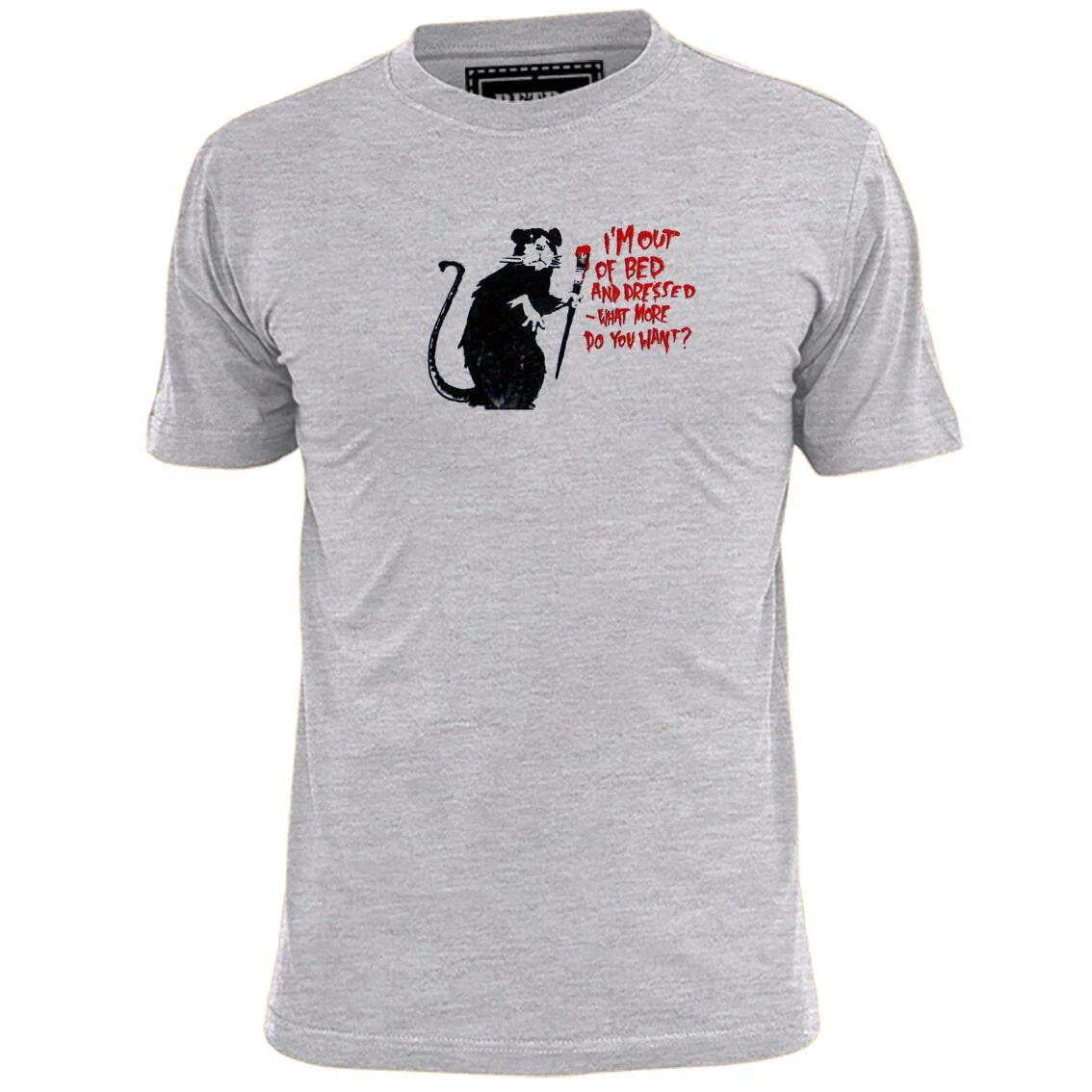 Mens Banksy I'm Out Of Bed And Dressed What More Do You Want T Shirt  Art Unisex T-shirt, Sweatshirt, Hoodie, Long Sleeve Tee - T-Shirt, Sweatshirt, Hoodie