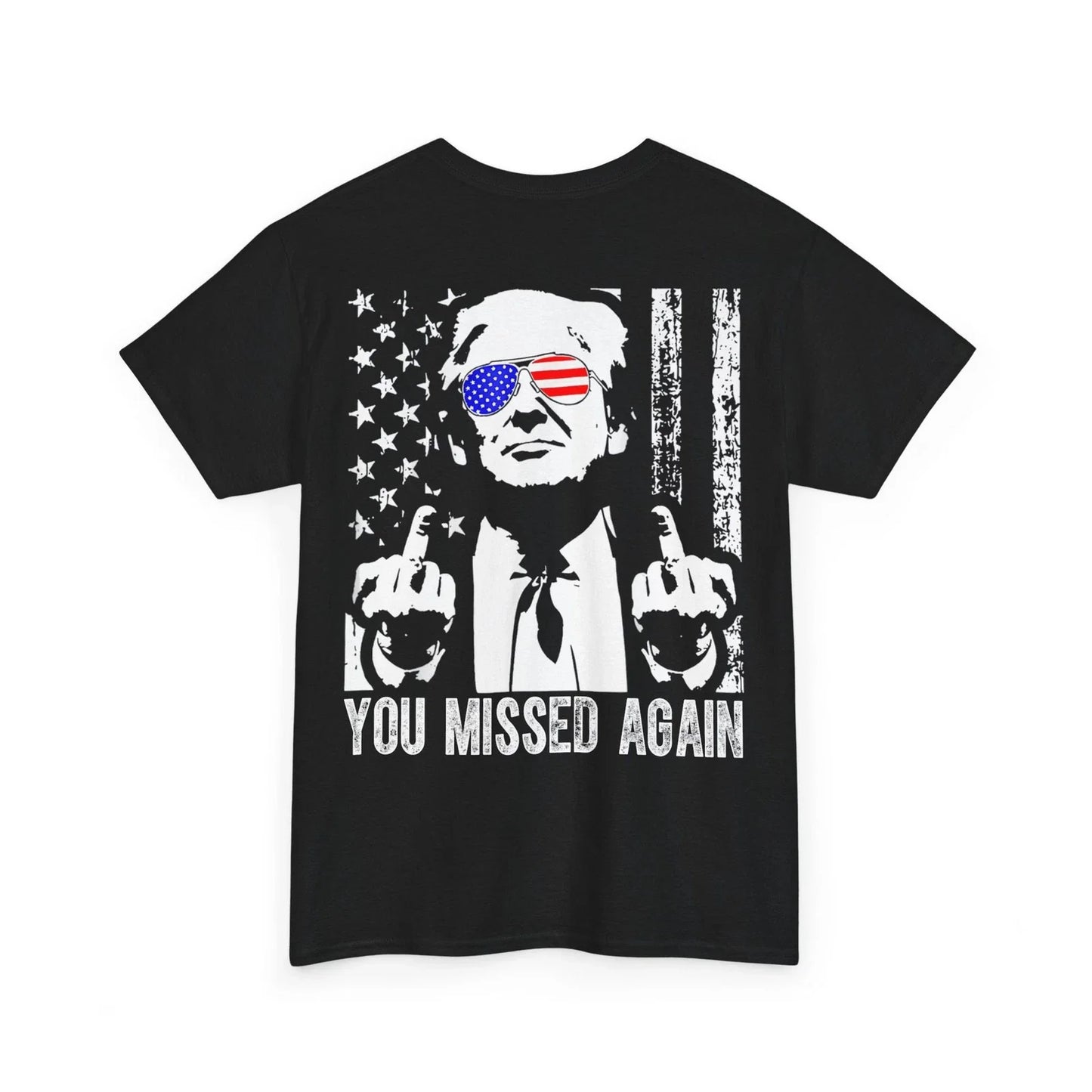 (ON Back) You Missed Again T-shirt, Trump 2026 US American Flag T-Shirt Unisex T-shirt, Sweatshirt, Hoodie, Long Sleeve Tee - T-Shirt, Sweatshirt, Hoodie