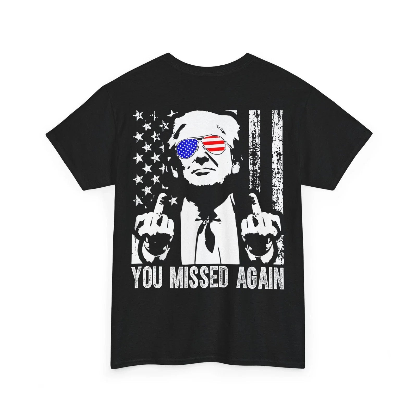 (ON Back) You Missed Again T-shirt, Trump 2026 US American Flag T-Shirt Unisex T-shirt, Sweatshirt, Hoodie, Long Sleeve Tee - T-Shirt, Sweatshirt, Hoodie