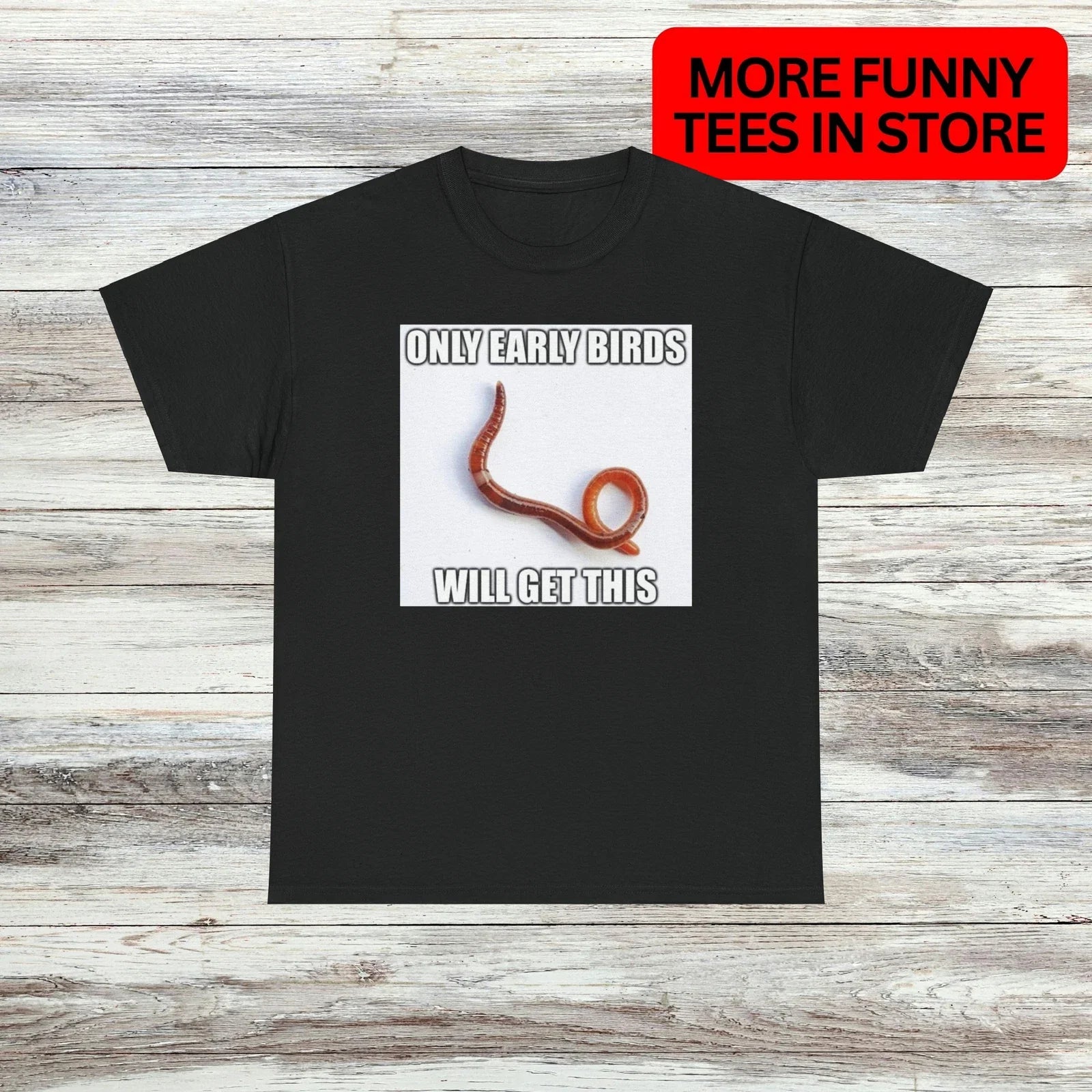 Only Early Birds T-Shirt Unisex Male or Female Funny Shirt Meme Unisex T-shirt, Sweatshirt, Hoodie, Long Sleeve Tee - T-Shirt, Sweatshirt, Hoodie