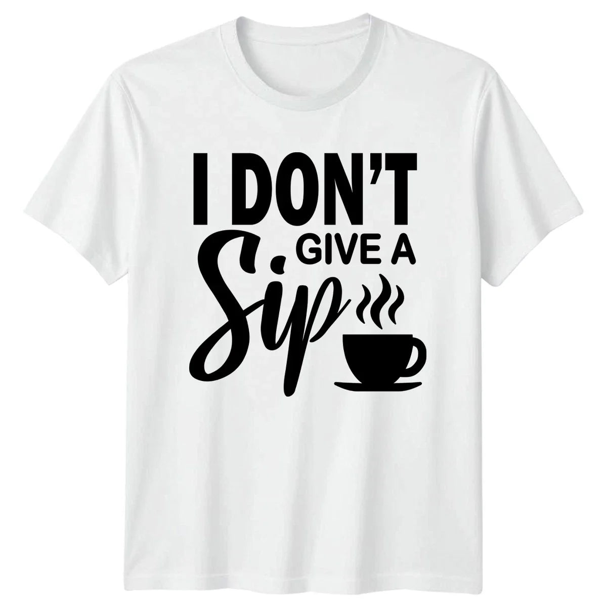 I Dont Give A Sip T-Shirt Sarcastic Attitude Coffee Unisex T-shirt, Sweatshirt, Hoodie, Long Sleeve Tee - T-Shirt, Sweatshirt, Hoodie