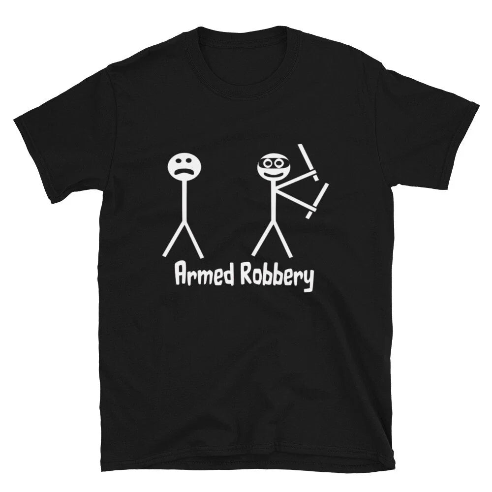 Funny Adult Humor Armed Robbery T-Shirt Unisex T-shirt, Sweatshirt, Hoodie, Long Sleeve Tee - T-Shirt, Sweatshirt, Hoodie