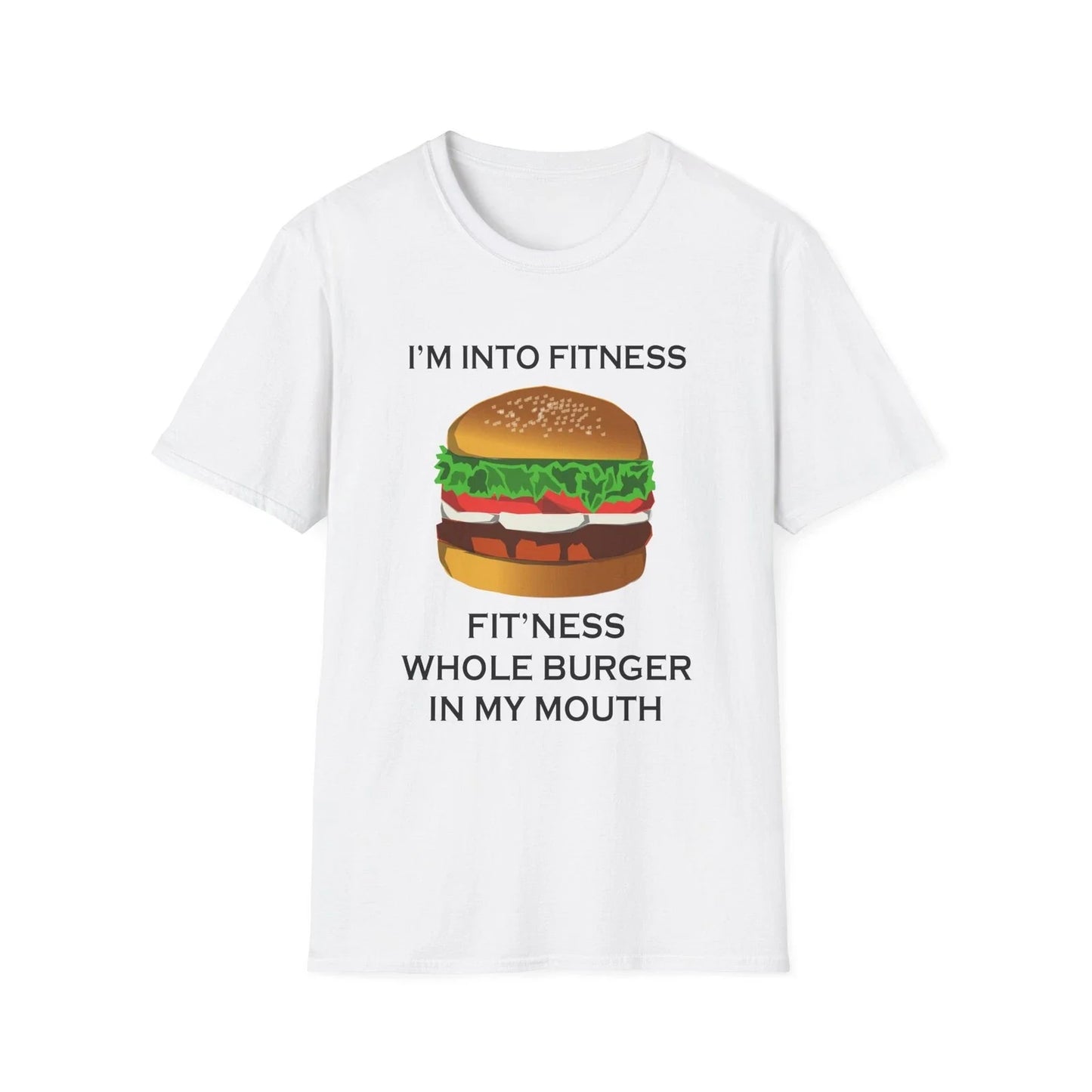 Im Into Fitness Burger Funny Quote White T-Shirt Gift Tee Unisex T-shirt, Sweatshirt, Hoodie, Long Sleeve Tee - T-Shirt, Sweatshirt, Hoodie